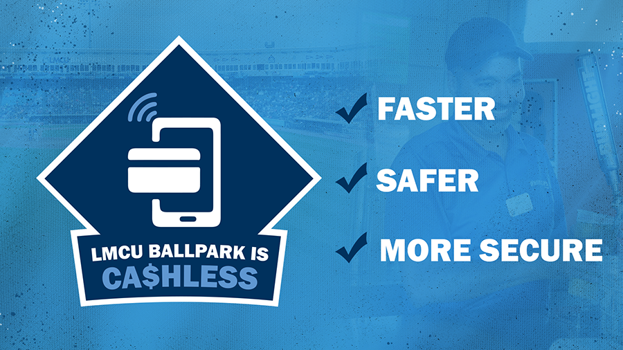 LMCU Ballpark is now cashless! Faster, safer, more secure.